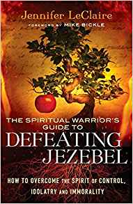 The Spiritual Warrior's Guide to Defeating Jezebel PB - Jennifer LeClaire